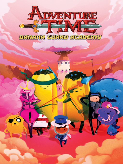 Title details for Adventure Time: Banana Guard Academy by Kent Osborne - Available
